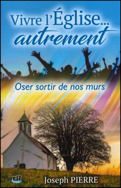 VIVRE L'EGLISE... AUTREMENT - OSER SORTIR DE NOS MURS