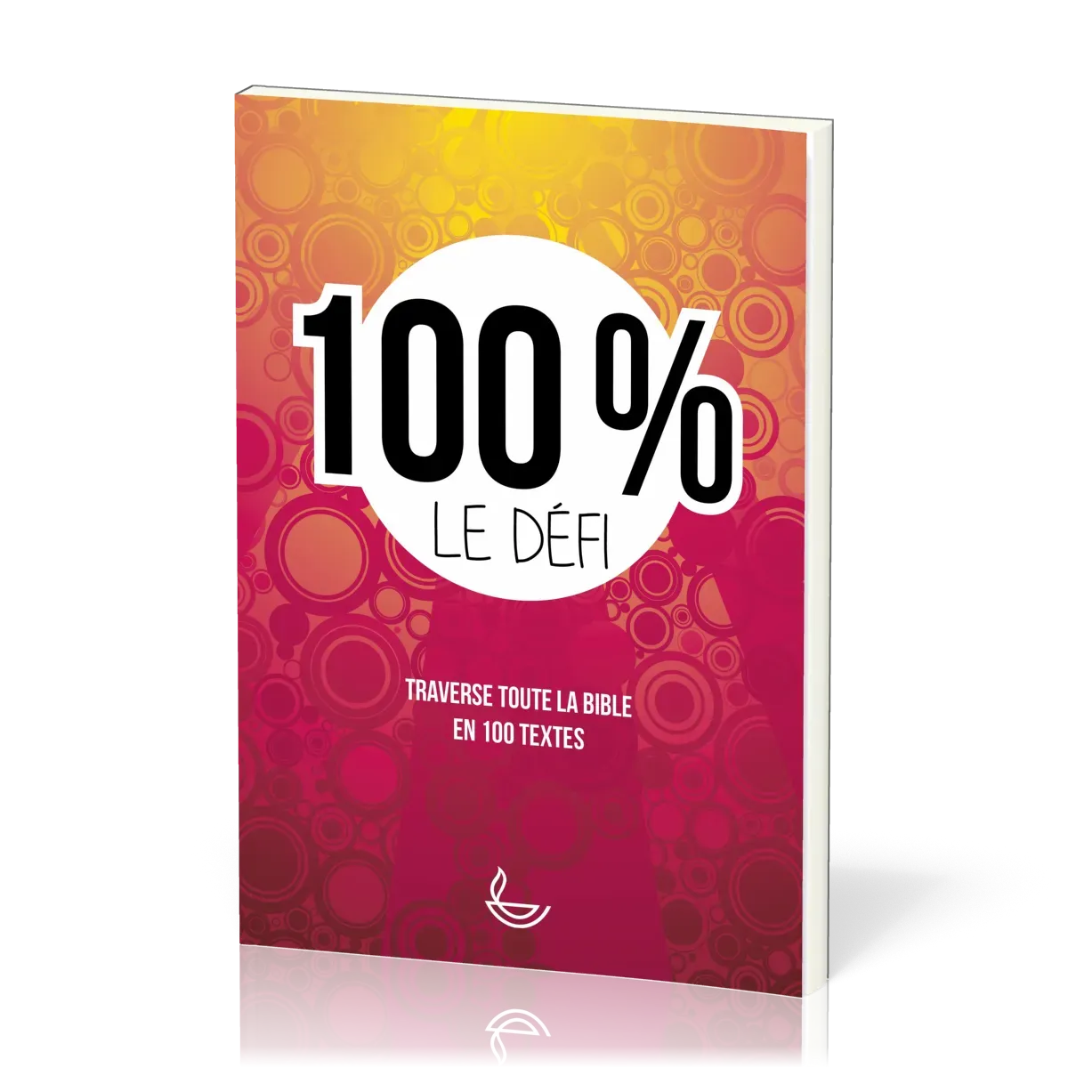 100 % LE DEFI - TRAVERSE LA BIBLE EN 100 TEXTES