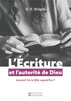 ECRITURE ET L'AUTORITE DE DIEU (L') - COMMENT LIRE LA BIBLE AUJOURD'HUI