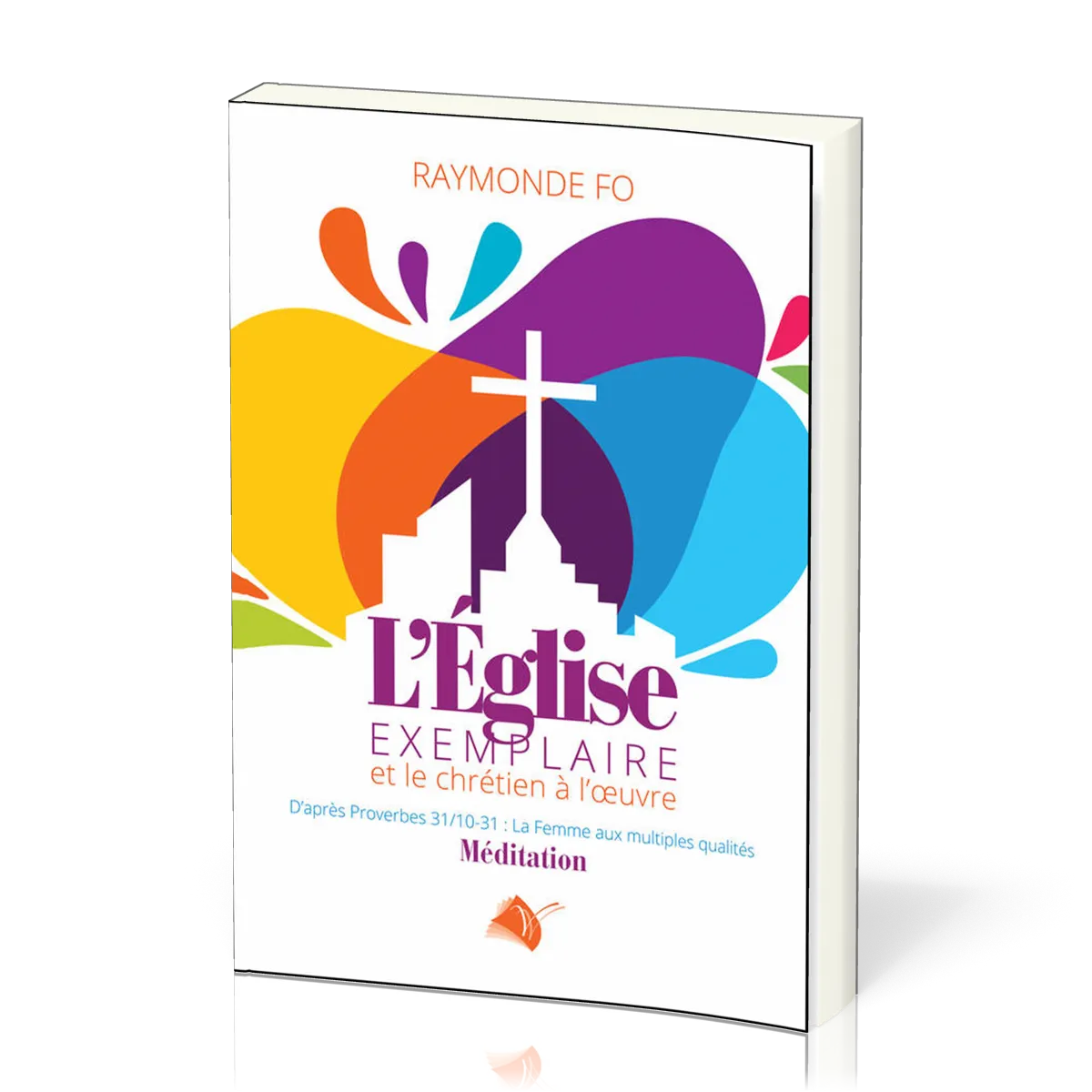 EGLISE EXEMPLAIRE ET LE CHRETIEN A L'OEUVRE (L')