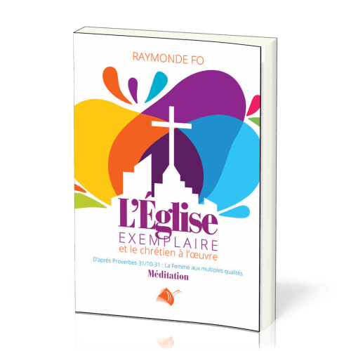 EGLISE EXEMPLAIRE ET LE CHRETIEN A L'OEUVRE (L')