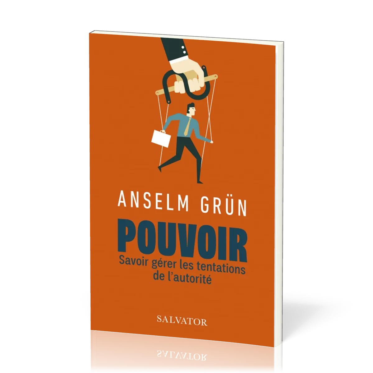 POUVOIR - SAVOIR GERER LES TENTATIONS DE L'AUTORITE