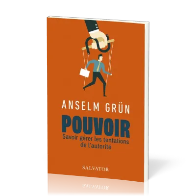 POUVOIR - SAVOIR GERER LES TENTATIONS DE L'AUTORITE
