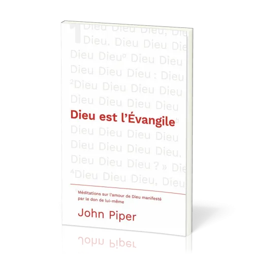 DIEU EST L'EVANGILE - MEDITATIONS SUR L'AMOUR MANIFESTE PAR LE DON DE LUI-MEME