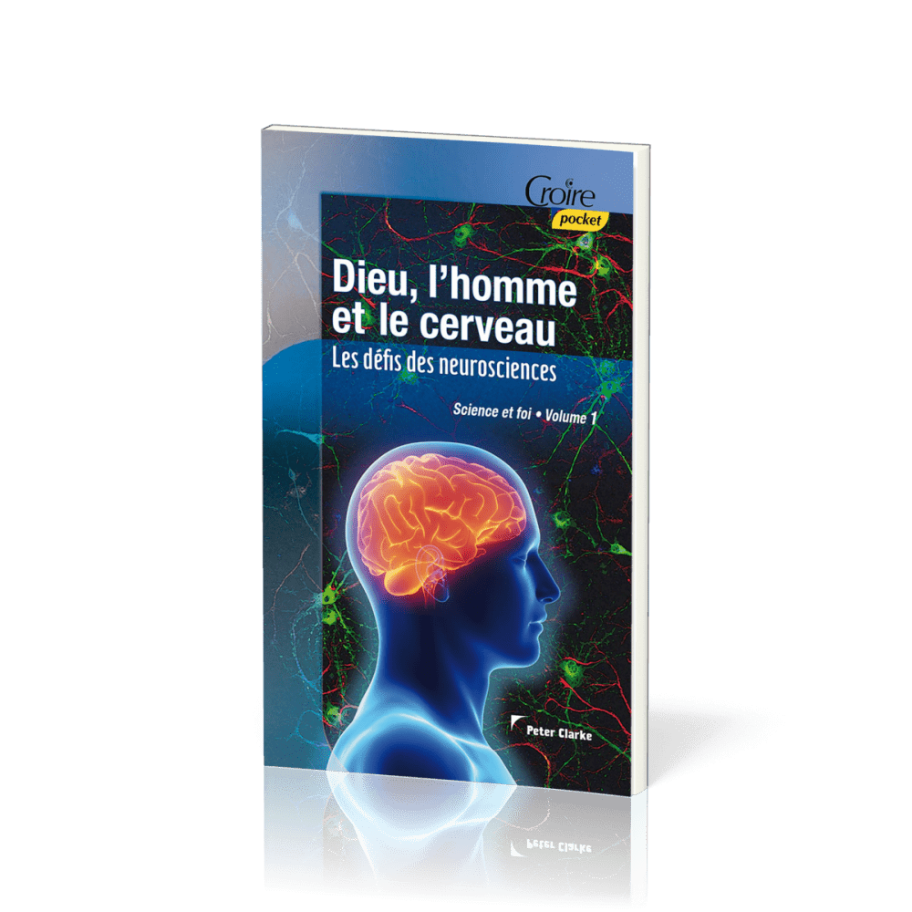 DIEU L'HOMME ET LE CERVEAU - SCIENCE ET FOI N°1 CROIRE POCKET N°29