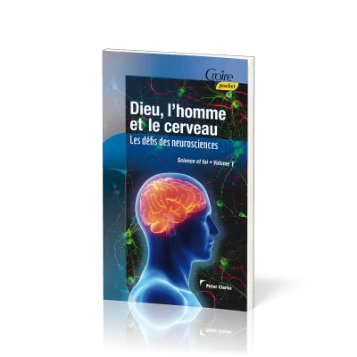 DIEU L'HOMME ET LE CERVEAU - SCIENCE ET FOI N°1 CROIRE POCKET N°29