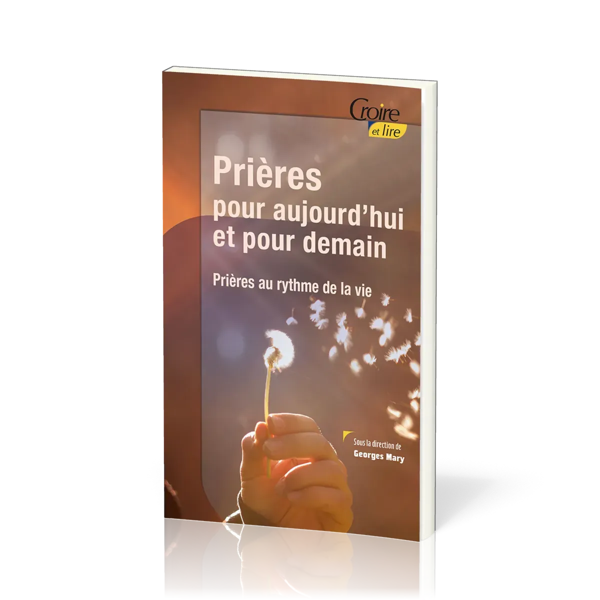 PRIERES POUR AUJOURD'HUI ET POUR DEMAIN - PRIERES AU RYTME DE LA VIE