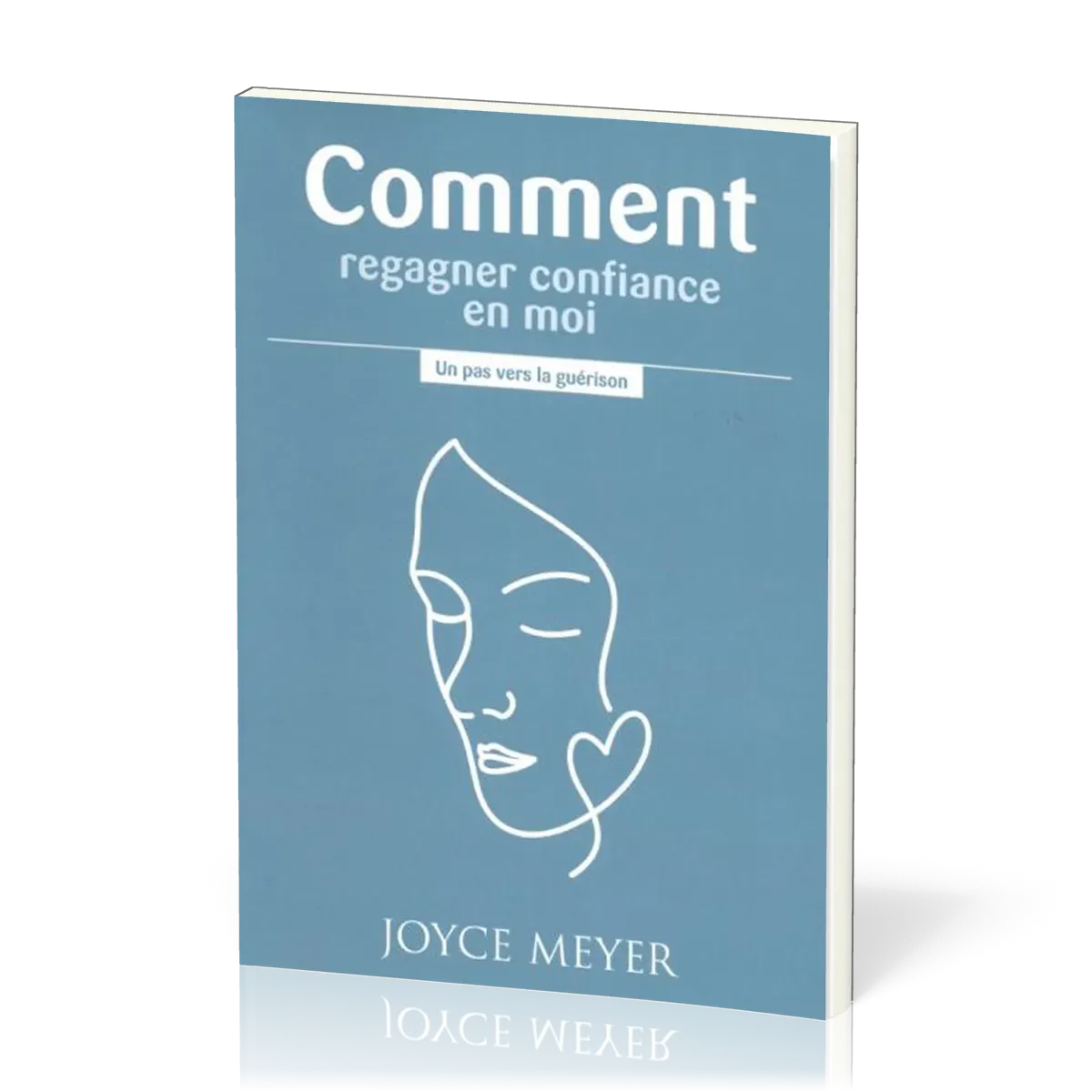 COMMENT REGAGNER CONFIANCE EN MOI - UN PAS VERS LA GUERISON