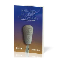 RESTAURER LA JUDEÏTE DE L'EVANGILE - UN MESSAGE POUR LES CHRETIENS
