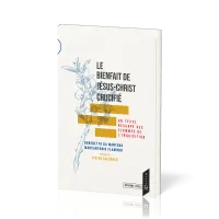 BIENFAIT DE JESUS CHRIST CRUCIFIE (LE)