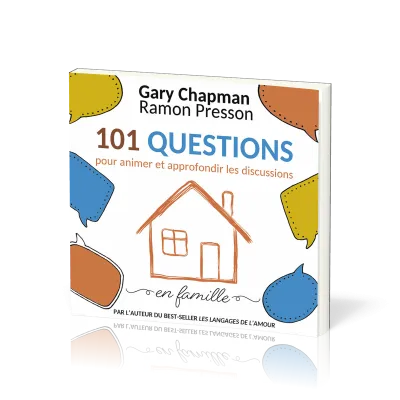 101 QUESTIONS POUR ANIMER ET APPROF. LES DISCUSSIONS EN FAMILLE