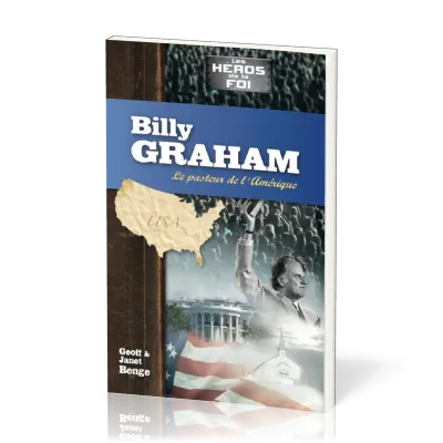 BILLY GRAHAM - LE PASTEUR DE L'AMERIQUE