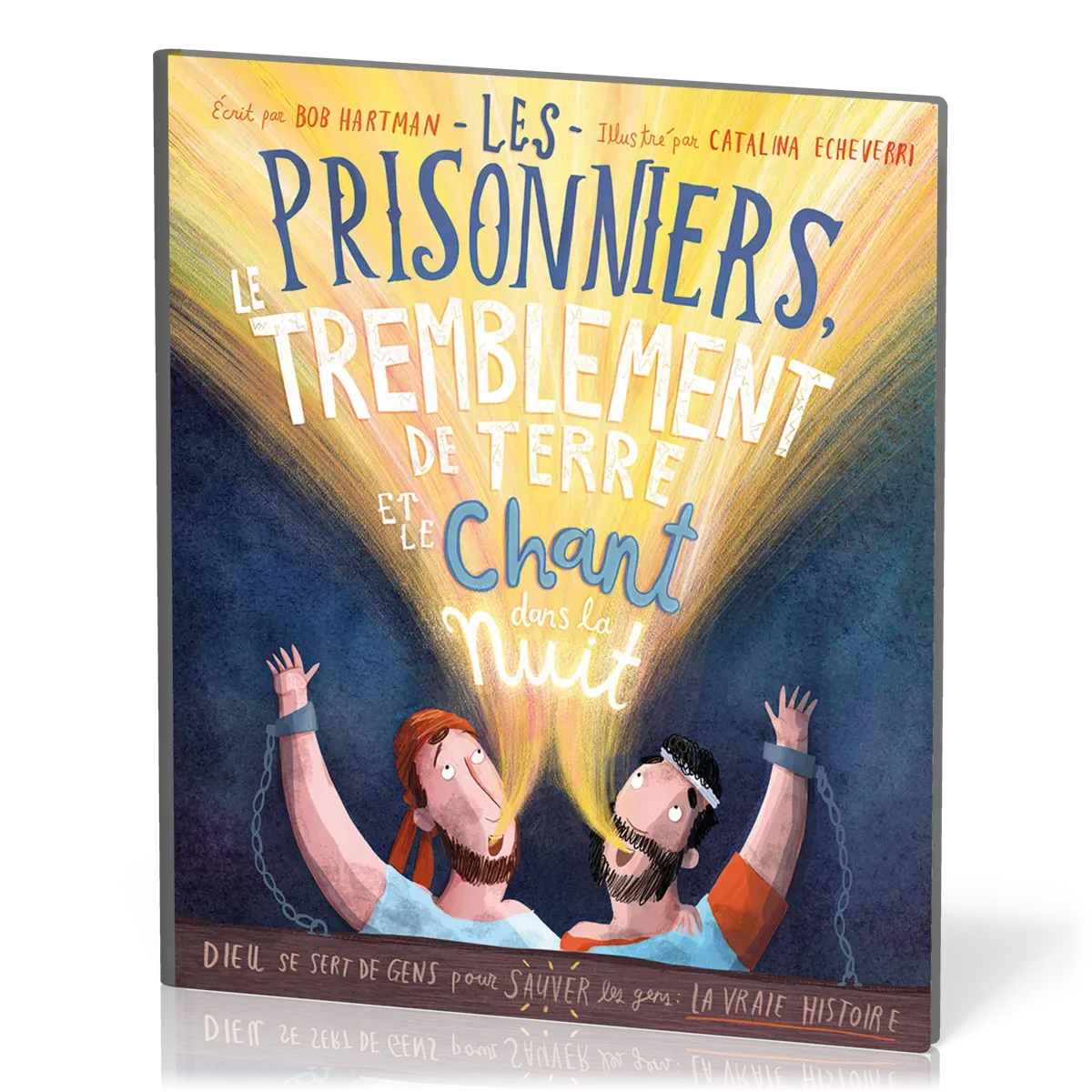 PRISONNIERS, LE TREMBLEMENT DE TERRE ET LE CHANT DANS LA NUIT (LES) - DIEU SE SERT DE GENS POUR SAUV