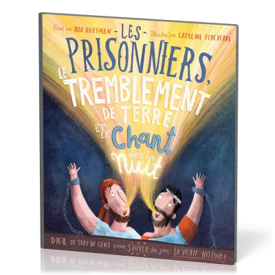 PRISONNIERS, LE TREMBLEMENT DE TERRE ET LE CHANT DANS LA NUIT (LES) - DIEU SE SERT DE GENS POUR SAUV