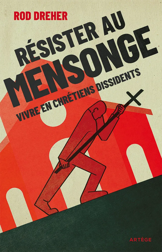 RESISTER AU MENSONGE - VIVRE EN CHRETIENS DISSIDENTS