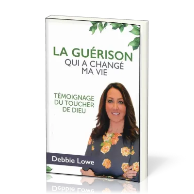 GUERISON QUI A CHANGE MA VIE