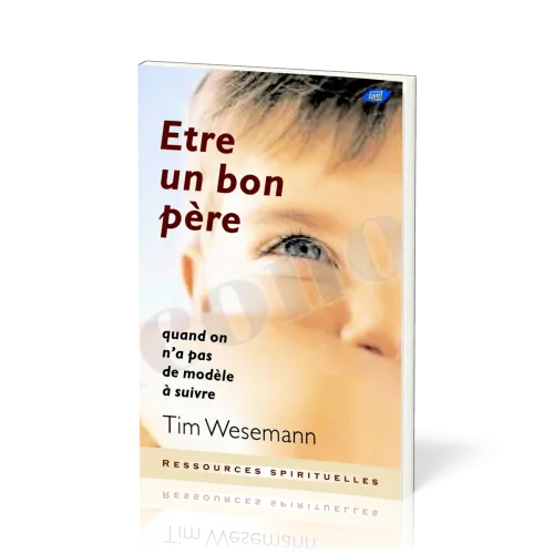 ETRE UN BON PERE - QUAND ON N'A PAS DE MODELE A SUIVRE
