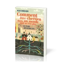 COMMENT ETRE CHRETIEN DANS UN MONDE QUI NE L'EST PLUS