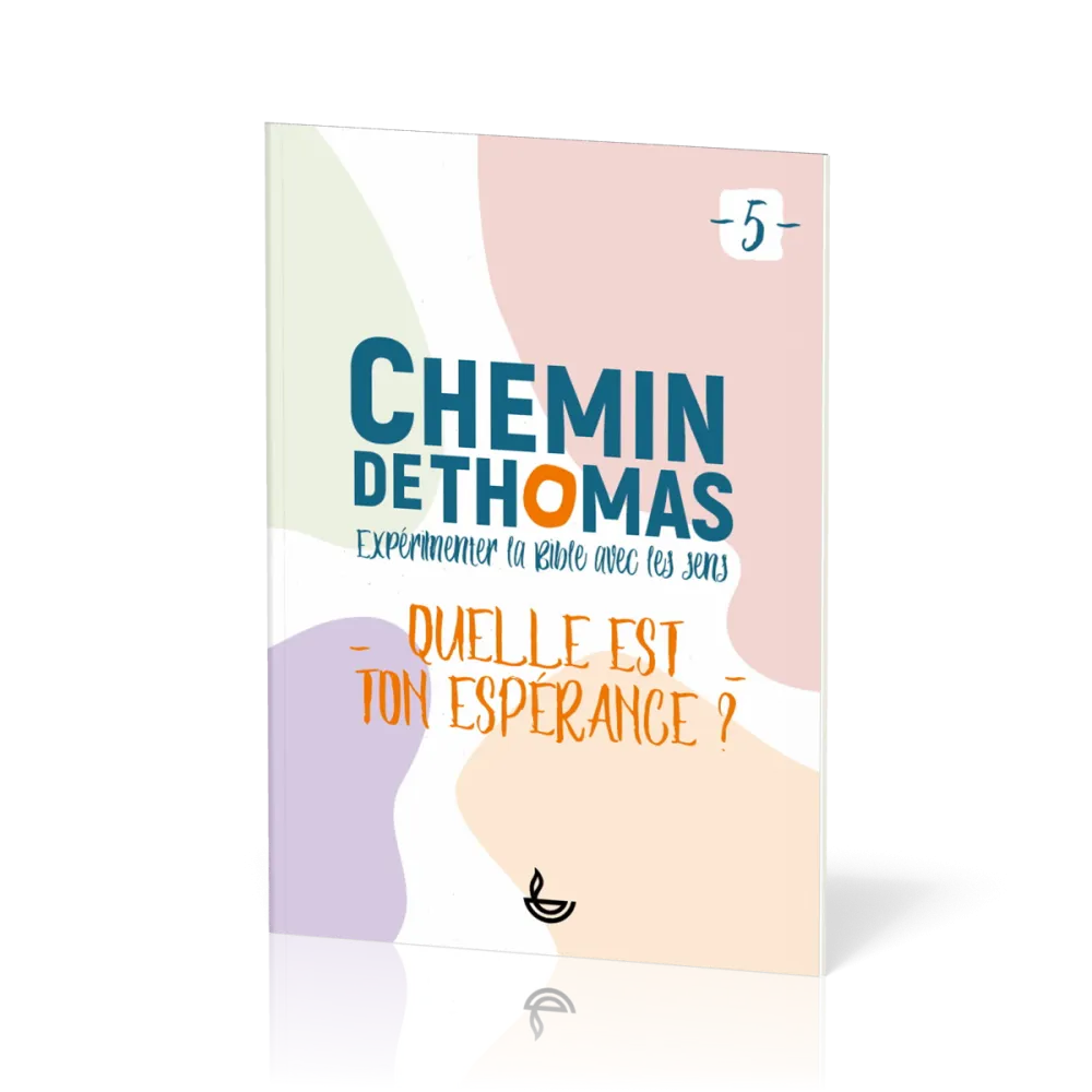 CHEMIN DE THOMAS - TOME 5 - QUELLE EST TON ESPERANCE