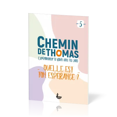 CHEMIN DE THOMAS - TOME 5 - QUELLE EST TON ESPERANCE