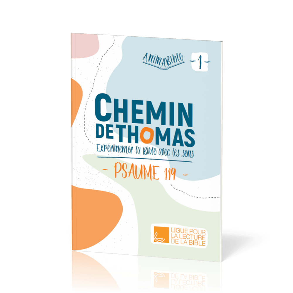 CHEMIN DE THOMAS - TOME 1 - EXPERIMENTER LA BIBLE AVEC LES SENS - PSAUME 119