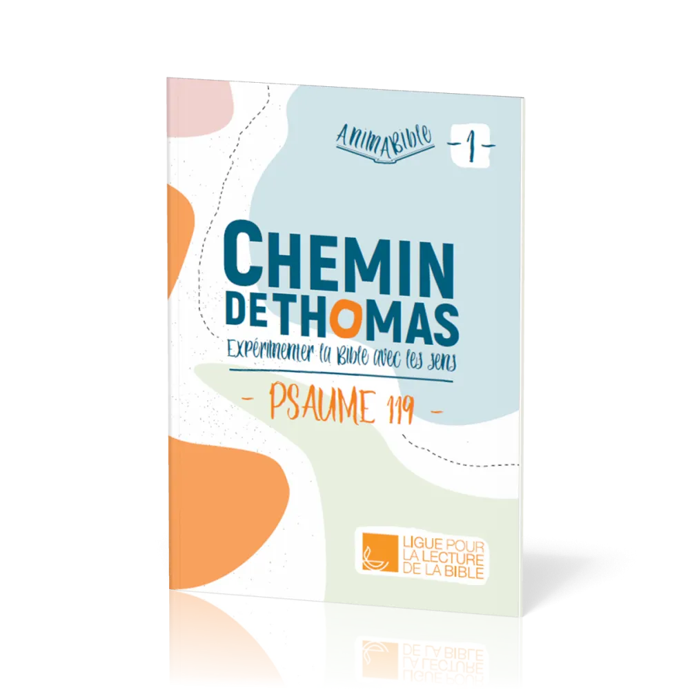 CHEMIN DE THOMAS - TOME 1 - EXPERIMENTER LA BIBLE AVEC LES SENS - PSAUME 119