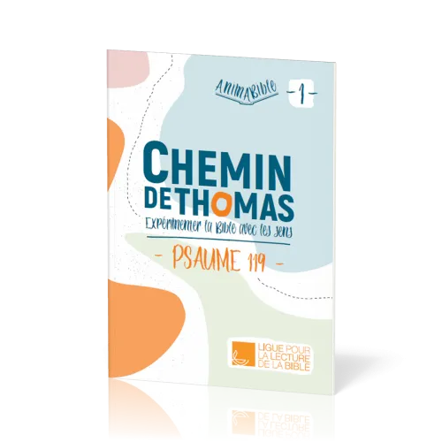CHEMIN DE THOMAS - TOME 1 - EXPERIMENTER LA BIBLE AVEC LES SENS - PSAUME 119