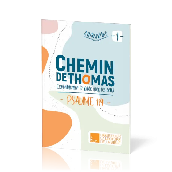CHEMIN DE THOMAS - TOME 1 - EXPERIMENTER LA BIBLE AVEC LES SENS - PSAUME 119