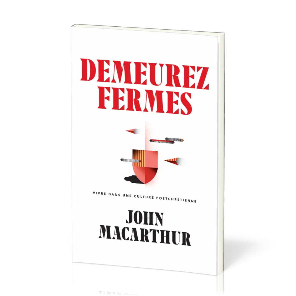 DEMEUREZ FERMES - VIVRE DANS UNE CULTURE POSTCHRETIENNE