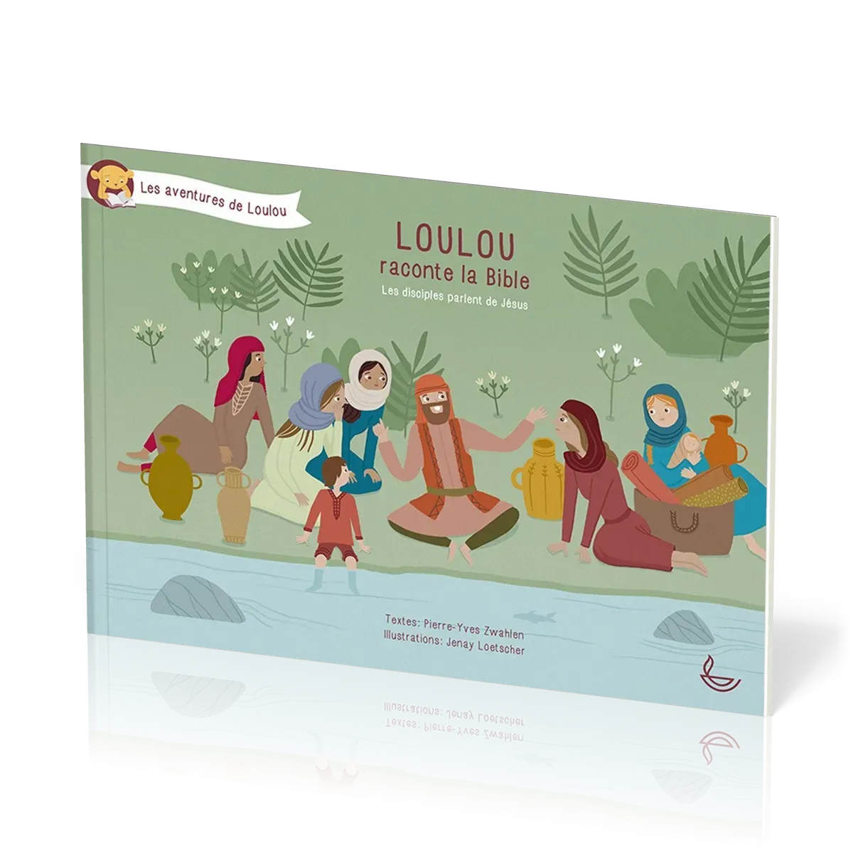 LOULOU RACONTE LA BIBLE TOME 5 - LES DISCIPLES PARLENT DE JESUS