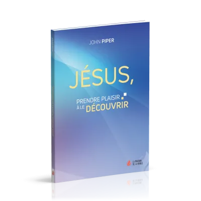 JESUS, PRENDRE PLAISIR A LE DECOUVRIR