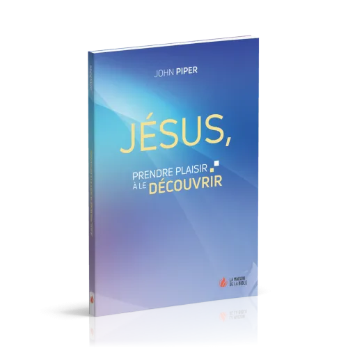 JESUS, PRENDRE PLAISIR A LE DECOUVRIR