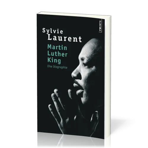 MARTIN LUTHER KING, UNE BIOGRAPHIE INTELLECTUELLE ET POLITIQUE