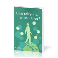 CINQ RELIGIONS, UN SEUL DIEU ?