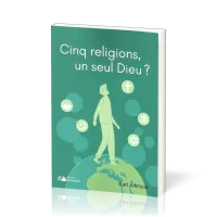 CINQ RELIGIONS, UN SEUL DIEU ?