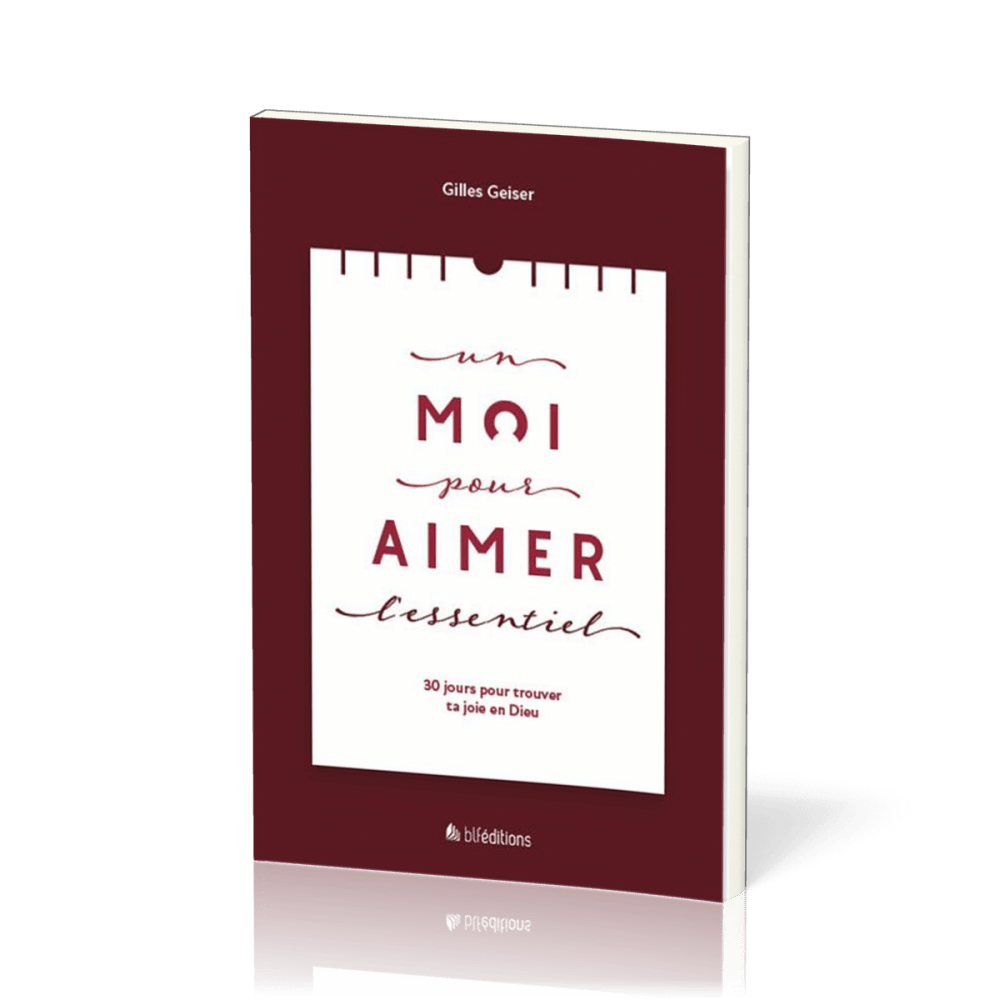 UN MOI POUR AIMER L'ESSENTIEL - 30 JOURS POUR TROUVER TA JOIE EN DIEU