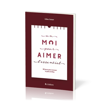 UN MOI POUR AIMER L'ESSENTIEL - 30 JOURS POUR TROUVER TA JOIE EN DIEU