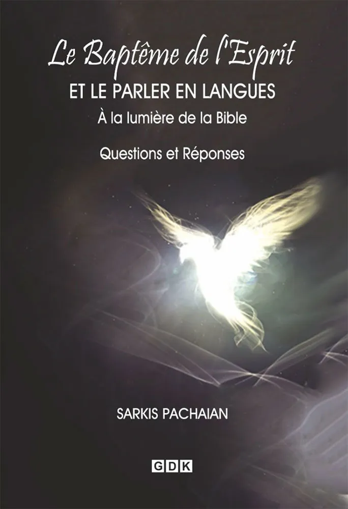 BAPTEME DU SAINT-ESPRIT ET LA PARLER EN LANGUE A LA LUMIERE DE LA BIBLE (LE) - QUESTIONS ET REPONSES