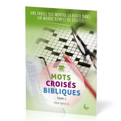 MOTS CROISES BIBLIQUES POUR ADULTE - TOME 2 - UNE PAROLE QUI MONTRE LA ROUTE DANS UN MONDE REMPLI DE