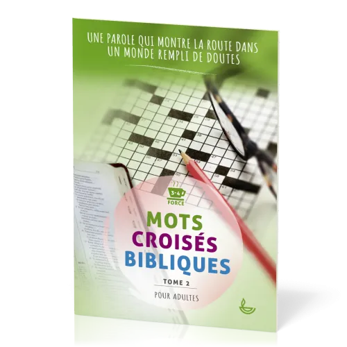 MOTS CROISES BIBLIQUES POUR ADULTE - TOME 2 - UNE PAROLE QUI MONTRE LA ROUTE DANS UN MONDE REMPLI DE