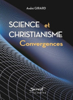 SCIENCE ET CHRISTIANISME - CONVERGENCES