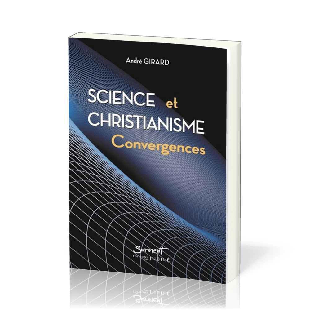 SCIENCE ET CHRISTIANISME - CONVERGENCES