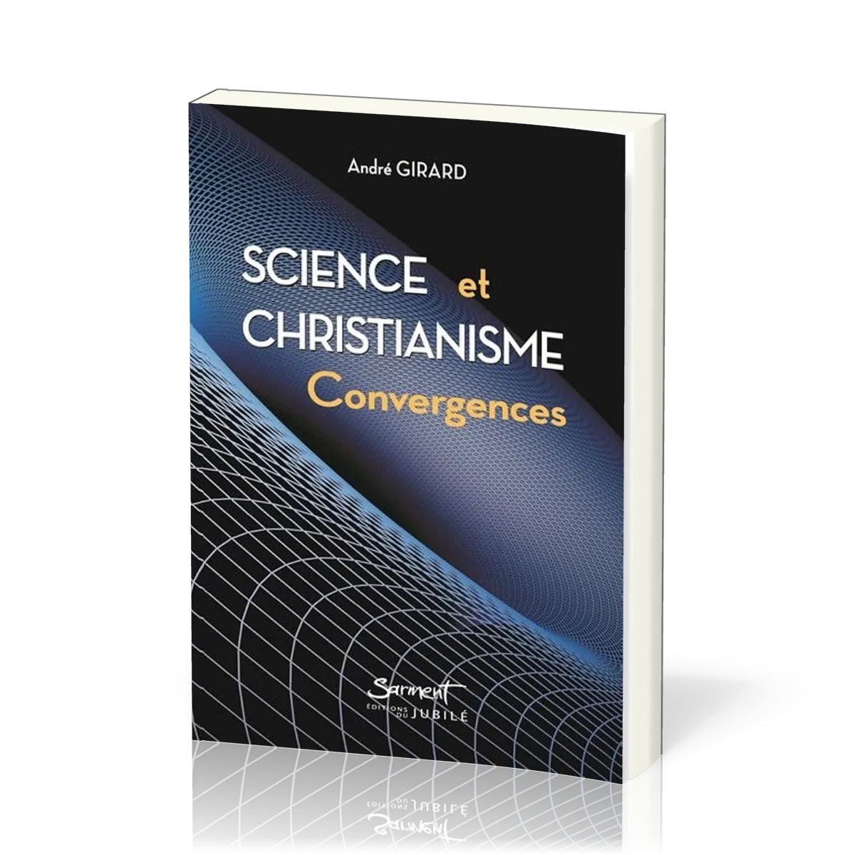 SCIENCE ET CHRISTIANISME - CONVERGENCES