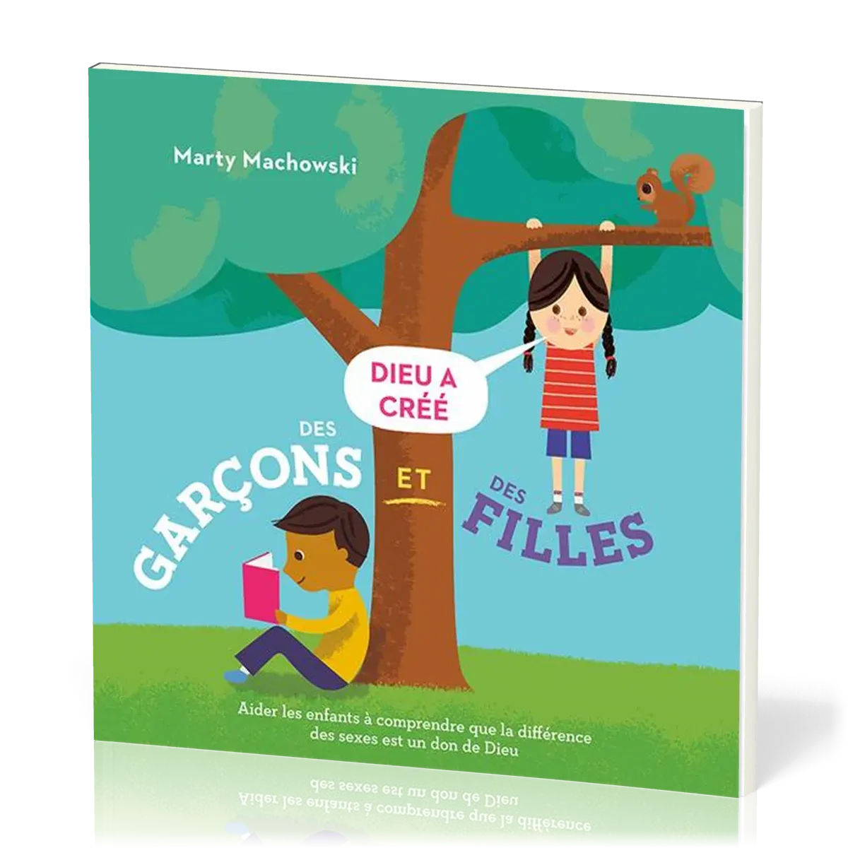 DIEU A CREE DES GARCONS ET DES FILLES - AIDER LES ENFANTS A COMPRENDRE QUE LA DIFFERENCE DES SEXES E