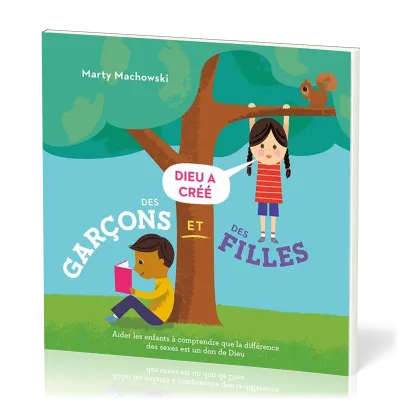 DIEU A CREE DES GARCONS ET DES FILLES - AIDER LES ENFANTS A COMPRENDRE QUE LA DIFFERENCE DES SEXES E