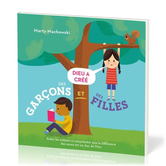 DIEU A CREE DES GARCONS ET DES FILLES - AIDER LES ENFANTS A COMPRENDRE QUE LA DIFFERENCE DES SEXES E