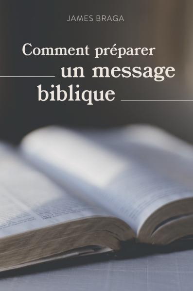 COMMENT PREPARER UN MESSAGE BIBLIQUE - NOUVELLE EDITION