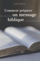 COMMENT PREPARER UN MESSAGE BIBLIQUE - NOUVELLE EDITION