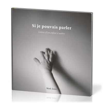 SI JE POUVAIS PARLER - LETTRES D'UN ENFANT A NAITRE