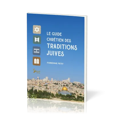 GUIDE CHRETIEN DES TRADITIONS JUIVES (LE)